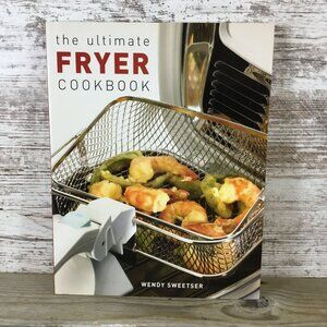 The Ultimate Fryer Cookbook By Wendy Sweetser Paperback 2004